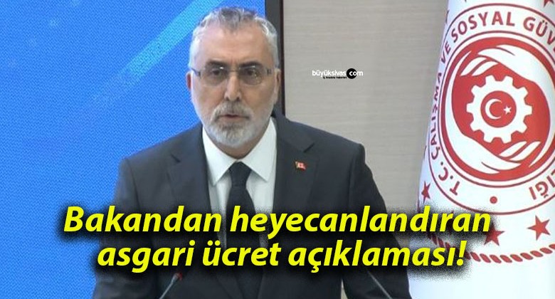 Bakandan heyecanlandıran asgari ücret açıklaması!