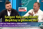 Sergen Yalçın açıkladı! Beşiktaş’a gelecek mi?