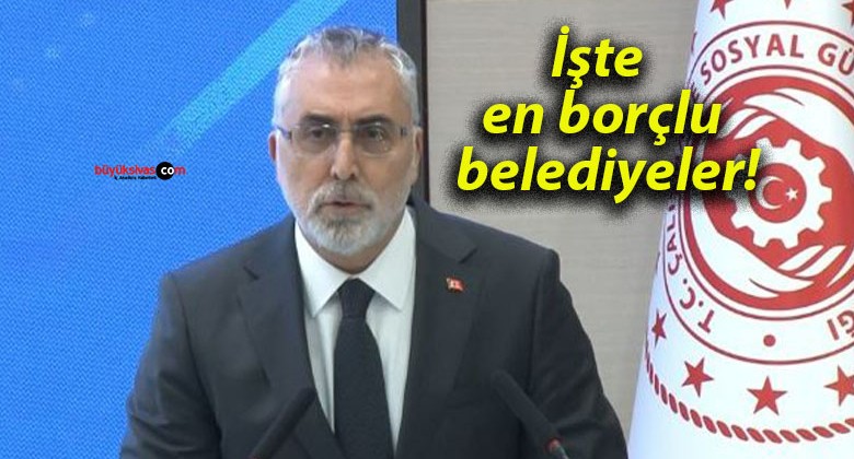 İşte en borçlu belediyeler!