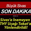 Sivas’a İnemeyen THY Uçağı Tokat’a Yönlendirildi!