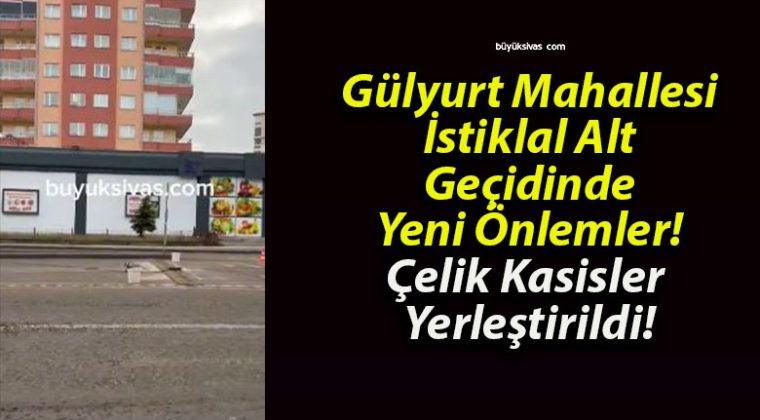 Gülyurt Mahallesi İstiklal Alt Geçidinde Yeni Önlemler! Çelik Kasisler Yerleştirildi!