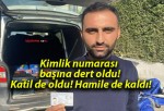 Kimlik numarası başına dert oldu! Katil de oldu! Hamile de kaldı!