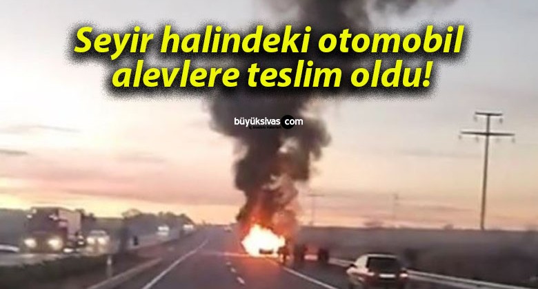 Seyir halindeki otomobil alevlere teslim oldu!