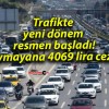 Trafikte yeni dönem resmen başladı! Uymayana 4069 lira ceza!