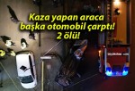 Kaza yapan araca başka otomobil çarptı! 2 ölü!