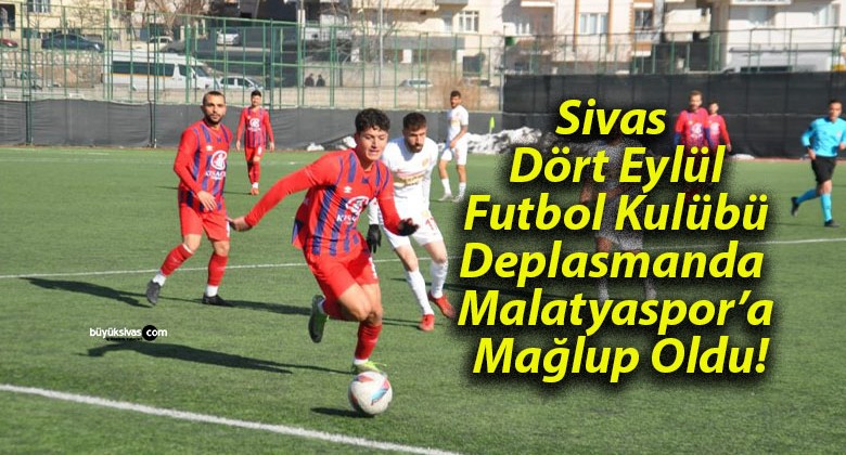 Sivas Dört Eylül Futbol Kulübü Deplasmanda Malatyaspor’a Mağlup Oldu!