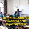 MEB Yazı Gönderdi: Okullarda Artık Yapılmayacak!