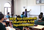 MEB Yazı Gönderdi: Okullarda Artık Yapılmayacak!