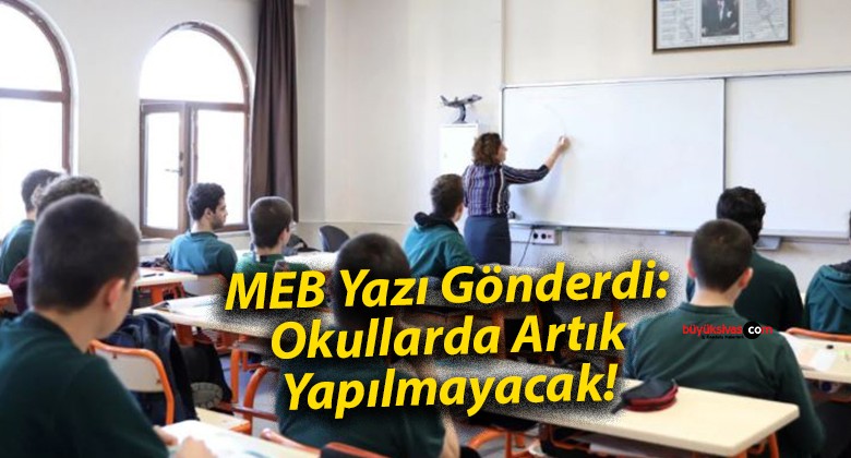 MEB Yazı Gönderdi: Okullarda Artık Yapılmayacak!