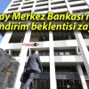 Bu ay Merkez Bankası’ndan faiz indirim beklentisi zayıfladı