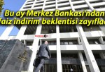 Bu ay Merkez Bankası’ndan faiz indirim beklentisi zayıfladı