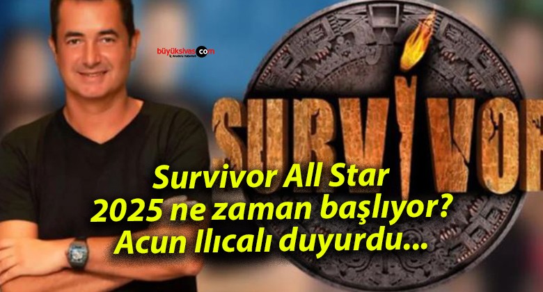 Survivor All Star 2025 ne zaman başlıyor? Acun Ilıcalı duyurdu…