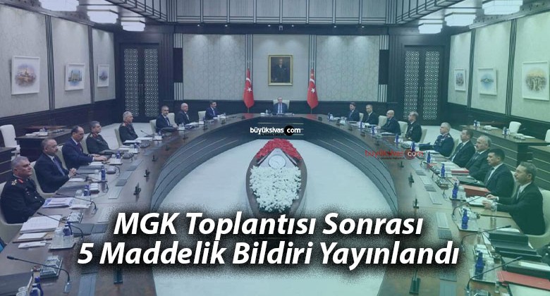 MGK Toplantısı Sonrası 5 Maddelik Bildiri Yayınlandı