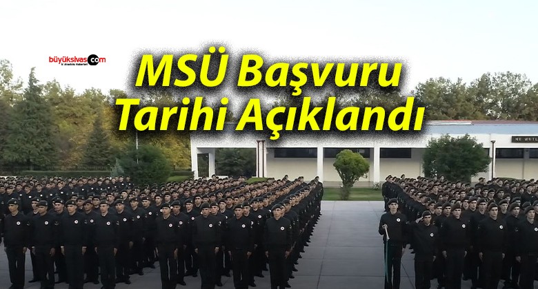 MSÜ Başvuru Tarihi Açıklandı