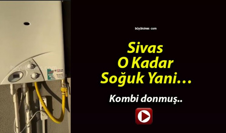 Sivas O Kadar Soğuk Yani…