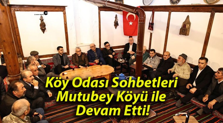 Köy Odası Sohbetleri Mutubey Köyü ile Devam Etti!