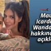 Mauro Icardi’den Wanda Nara hakkında yeni açıklama