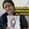 Narin Güran’ın amcasından yeni bir itiraf daha