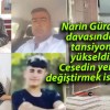 Narin Güran davasında tansiyon yükseldi: Cesedin yerini değiştirmek istedim