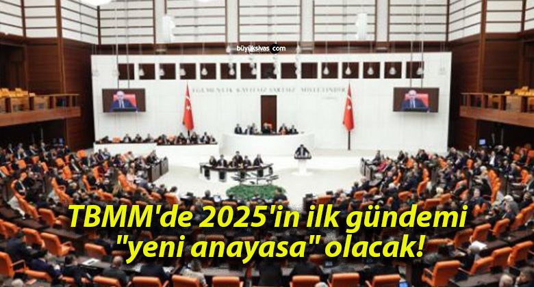 TBMM’de 2025’in ilk gündemi “yeni anayasa” olacak!