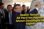 Nedim Yamalı: AK Parti’nin kapıları Ahmet Davutoğlu’na kapalı