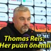 Thomas Reis: “Her puan önemli”