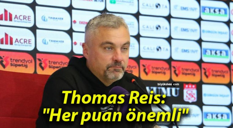 Thomas Reis: “Her puan önemli”