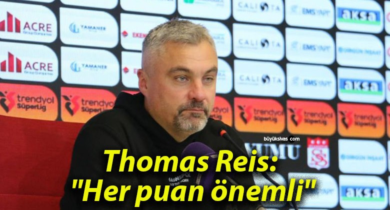 Thomas Reis: “Her puan önemli”