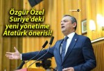 Özgür Özel Suriye’deki yeni yönetime Atatürk önerisi!