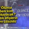 ‘Ölünce beni kim yıkayacak?’ yazılı afişlerin sırrı çözüldü