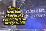 ‘Ölünce beni kim yıkayacak?’ yazılı afişlerin sırrı çözüldü