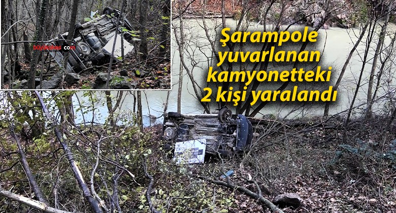 Şarampole yuvarlanan kamyonetteki 2 kişi yaralandı