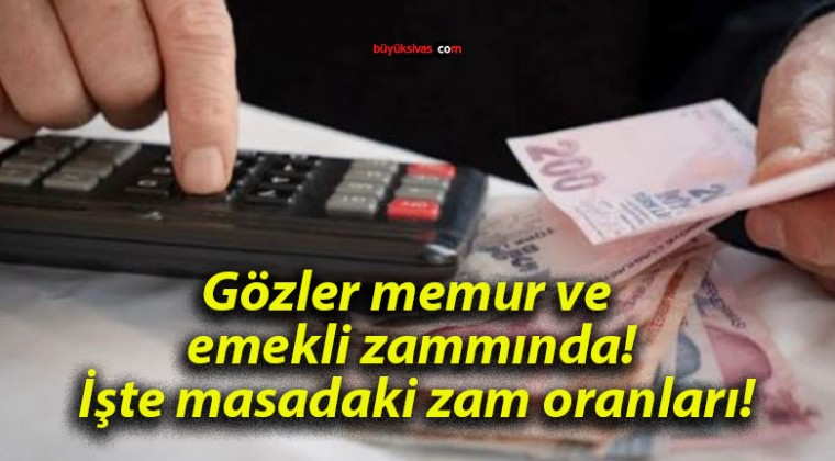 Gözler memur ve emekli zammında! İşte masadaki zam oranları!