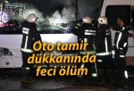 Oto tamir dükkanında feci ölüm