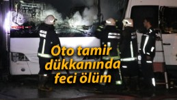 Oto tamir dükkanında feci ölüm