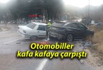 Otomobiller kafa kafaya çarpıştı