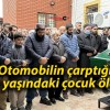 Otomobilin çarptığı 10 yaşındaki çocuk öldü