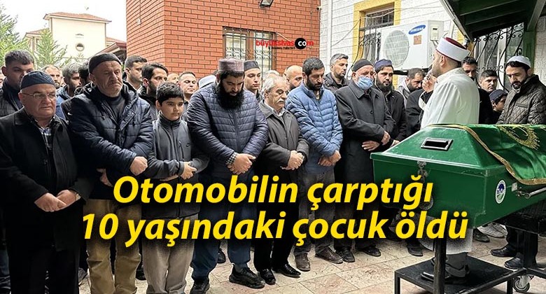 Otomobilin çarptığı 10 yaşındaki çocuk öldü