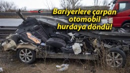 Bariyerlere çarpan otomobil hurdaya döndü!