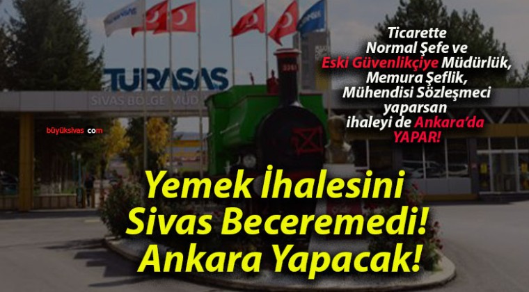 Yemek İhalesini Sivas Beceremedi! Ankara Yapacak!