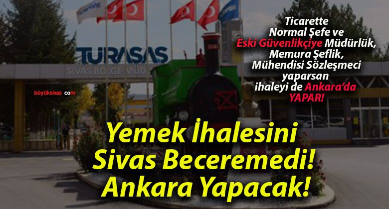 Yemek İhalesini Sivas Beceremedi! Ankara Yapacak!