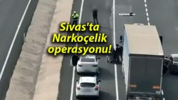 Sivas’ta Narkoçelik operasyonu!