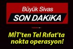 MİT’ten Tel Rıfat’ta nokta operasyon!