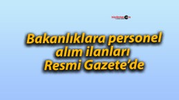 Bakanlıklara personel alım ilanları Resmi Gazete’de