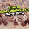 Sivas’ın Damak Çatlatan Lezzeti: Divriği Pilavı