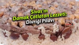 Sivas’ın Damak Çatlatan Lezzeti: Divriği Pilavı