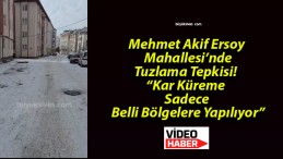 Mehmet Akif Ersoy Mahallesi’nde Tuzlama Tepkisi! “Kar Küreme Sadece Belli Bölgelere Yapılıyor”