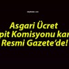 Asgari Ücret Tespit Komisyonu kararı Resmi Gazete’de!