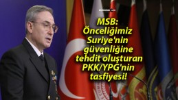 MSB: Önceliğimiz Suriye’nin güvenliğine tehdit oluşturan PKK/YPG’nin tasfiyesi!