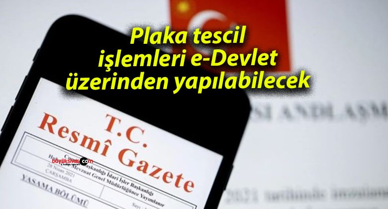 Plaka tescil işlemleri e-Devlet üzerinden yapılabilecek